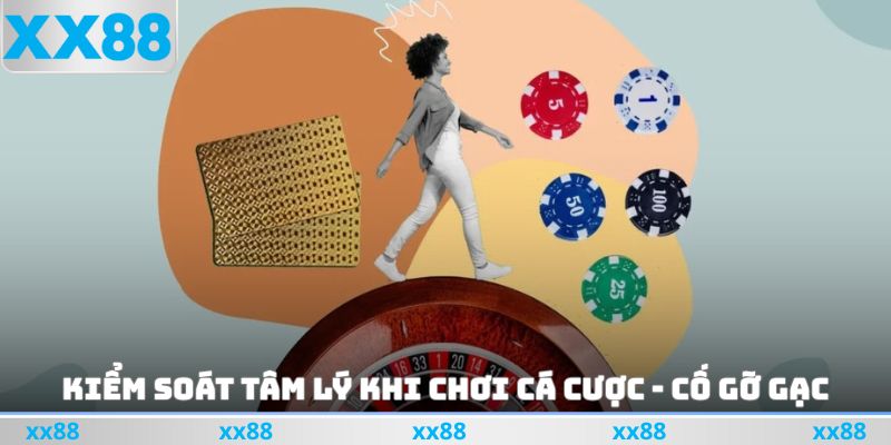 Kiểm soát tâm lý khi chơi cá cược - Cố gỡ gạc