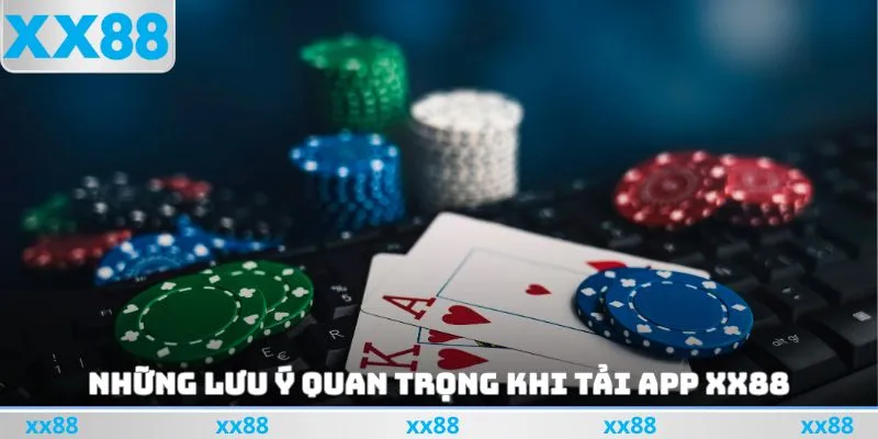 Những lưu ý quan trọng cần nắm khi tải và cài đặt app xx88