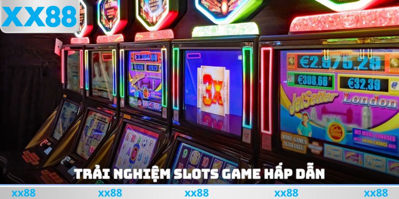 Trải nghiệm Slots game hấp dẫn